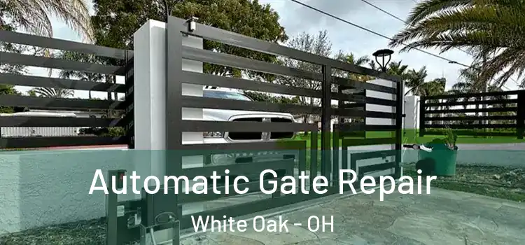 Automatic Gate Repair White Oak - OH