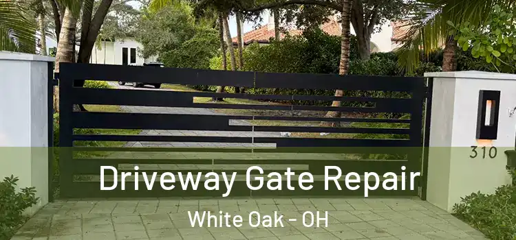 Driveway Gate Repair White Oak - OH