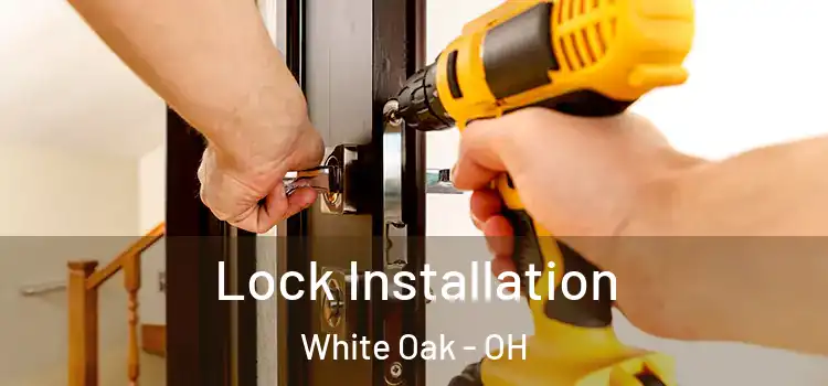  Lock Installation White Oak - OH