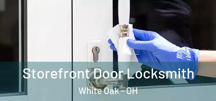 Storefront Door Locksmith White Oak - OH